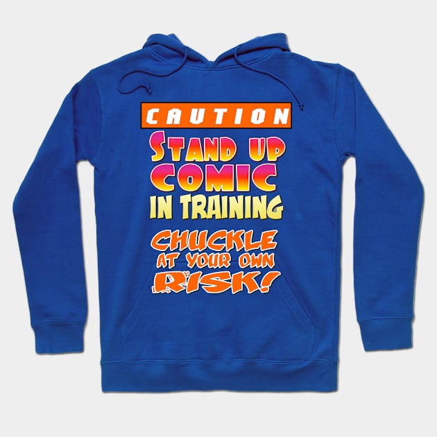 Caution: Stand Up Comic in Training. Chuckle at your own risk. Hoodie by JWCoenMathArt